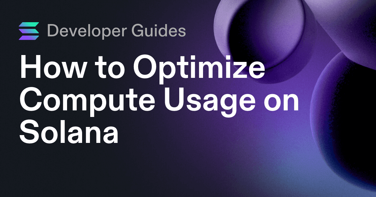 How to Optimize Compute Usage on Solana