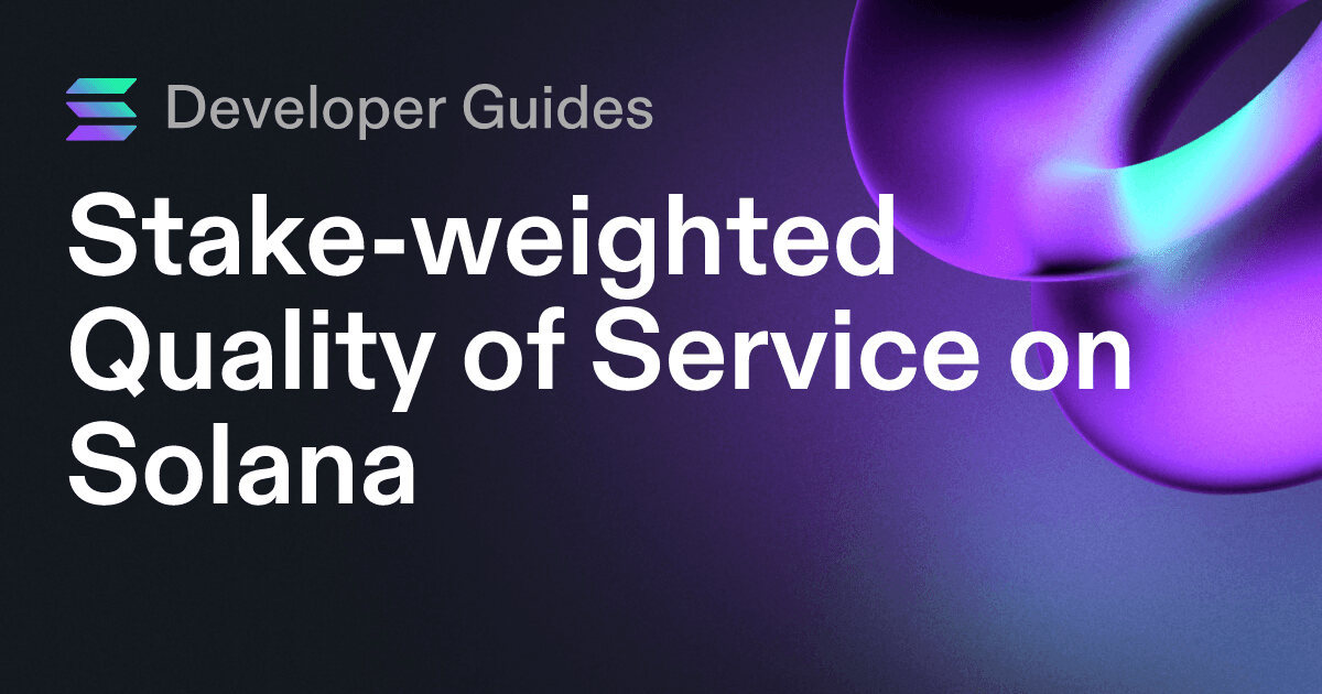 A Guide to Stake-weighted Quality of Service on Solana