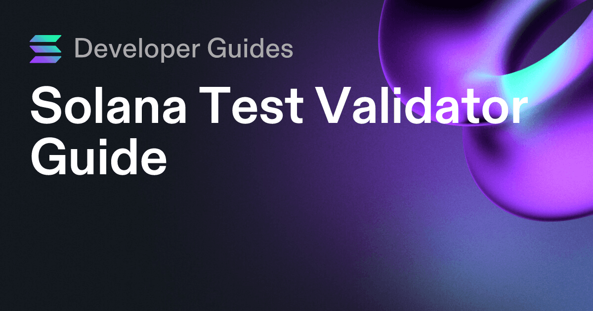 Solana Test Validator Guide