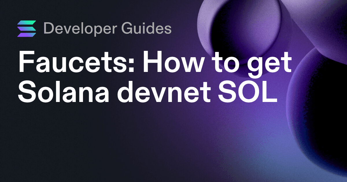 How to get Solana devnet SOL (including airdrops and faucets)